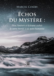 Échos du Mystère : Dieu, l'univers et la trame cachée de notre monde et de notre humanité