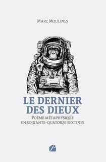 Le dernier des dieux : Poème métaphysique en soixante-quatorze sextines