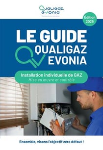 Le guide qualigaz evonia - installation individuelle de gaz - mise en oeuvre et controle