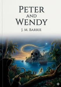 Peter and Wendy : by J. M. Barrie