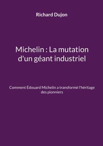 Michelin : La mutation d'un géant industriel : Comment Édouard Michelin a transformé l'héritage des pionniers