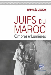 Juifs du Maroc : Ombres & Lumières
