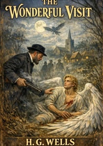 The Wonderful Visit : by H. G. Wells