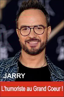 Jarry : L'humoriste au grand coeur !