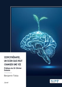 Sismothérapie, un soin qui peut changer une vie : Préface du Dr Olivier Dubois