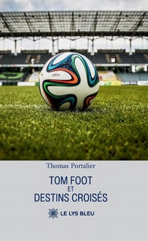 Tom foot et destins croisés