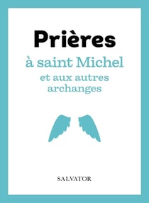 Prières à saint Michel et aux autres archanges