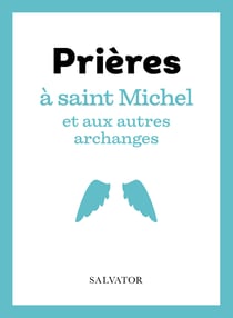 Prières à saint Michel et aux autres archanges