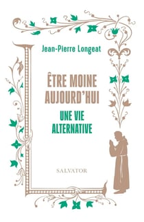 Être moine aujourd'hui : Une vie alternative