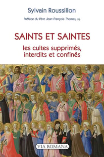 Saints et saintes : Les cultes supprimés, interdits et confinés