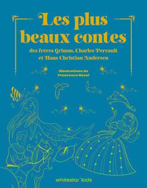 Les plus beaux contes des frères Grimm, Charles Perrault et Hans Christian Andersen