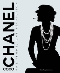 Coco Chanel : Une femme, une révolution