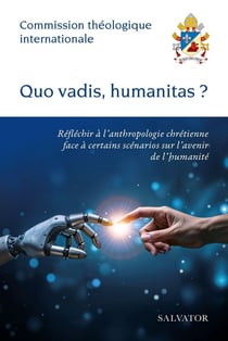Quo Vadis Humanitas : Réfléchir à l'anthropologie chrétienne face à certains scénarios sur l'avenir de l'humanité
