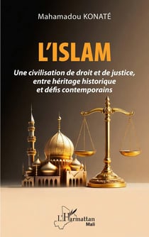 L'Islam : Une civilisation de droit et de justice, entre héritage historique et défis contemporains