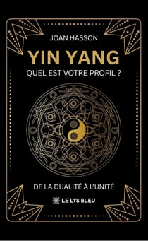 Yin Yang : Quel est votre profil ?  De la dualité à l'unité