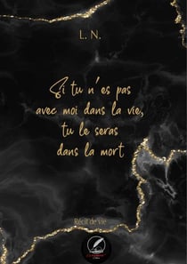 Si tu n'es pas avec moi dans la vie, tu le seras dans la mort
