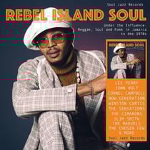 REBEL ISLAND SOUL - Under The Influence: Reggae, Funk & Soul In Jamaica in the 1970s