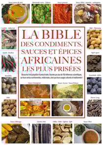La bible des condiments, sauces et épices africaines les plus prisées : Découvrez l'encyclopedie incontournable, illustrée par plus de 700 références scientifiques...