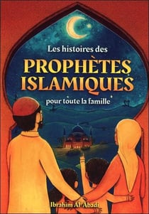 Les histoires des prophètes islamiques pour toute la famille