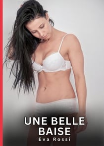 Une belle baise : Nouvelles Érotiques de Sexe Tabou pour Adultes
