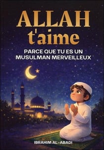 Allah t'aime : Parce que tu es un musulman merveilleux