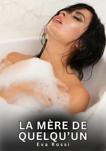 La mère de quelqu'un : Nouvelles Érotiques de Sexe Tabou pour Adultes