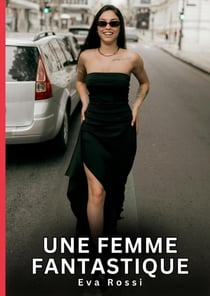 Une Femme Fantastique : Nouvelles Érotiques de Sexe Tabou pour Adultes