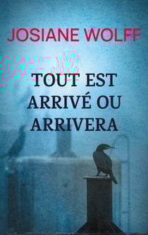 Tout est arrivé ou arrivera : Histoires instables