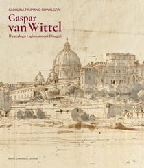 Gaspar Van Wittel Il catalogo ragionato dei disegni