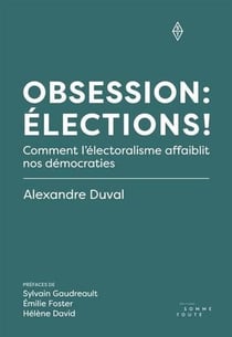 Obsession : elections ! comment l'electoralisme affaiblit nos
