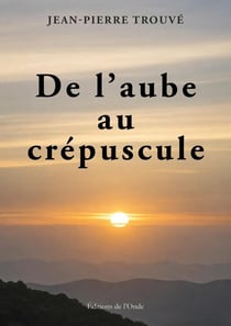 De l'aube au crépuscule