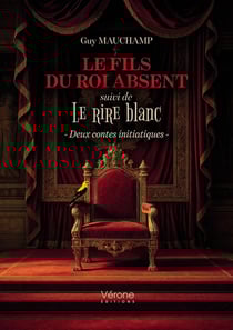 Le fils du roi absent : suivi de Le rire blanc - Deux contes initiatiques