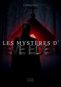 Les mystères d'Eve Eden : Tome 1