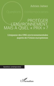Protéger l'environnement, mais à quel « prix » ? : L'impasse des ONG environnementales auprès de l'Union européenne