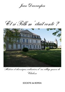 Et si Tilh m'était conté ? Histoire et chroniques ordinaires d'un village gascon de Chalosse