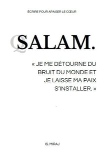 Salam. "Je me détourne du bruit du monde et je laisse ma paix s'installer."