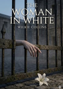The Woman in White : by Wilkie Collins