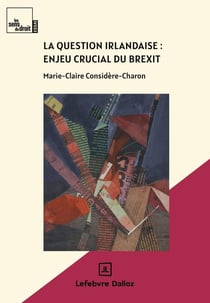 La question irlandaise, enjeu crucial du Brexit