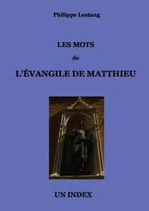 Les mots de l'évangile de Matthieu : Un Index