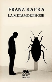La Métamorphose : Le chef-d'oeuvre existentialiste de Franz Kafka
