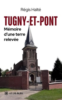 Tugny-et-Pont : Mémoire d'une terre relevée