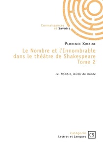 Le Nombre et l'Innombrable dans le théâtre de Shakespeare - Tome 2 : Le Nombre, miroir du monde
