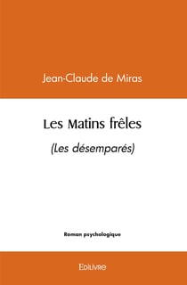 Les Matins frêles : (Les désemparés)