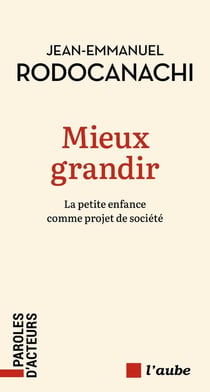 Mieux grandir : La petite enfance comme projet de société