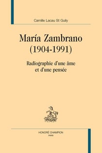 Maria Zambrano (1904-1991) : Radiographie d'une âme et d'une pensée