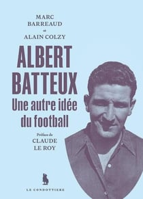 Albert Batteux : Une autre idée du football