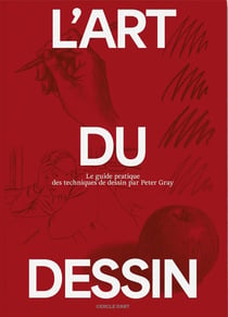 L' Art du Dessin, tome 2 : Le guide pratique des techniques de dessin par Peter Gray