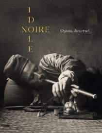 Noire idole : Opium, dieu cruel...