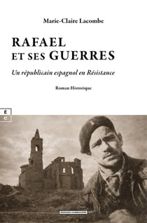 Rafael et ses guerres : Un républicain espagnol en Résistance