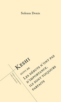 Keshi. Suivi de Les débuts n'ont pas d'importance, ils sont toujours parfaits
